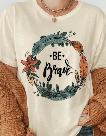 Be Brave Graphic Tshirt