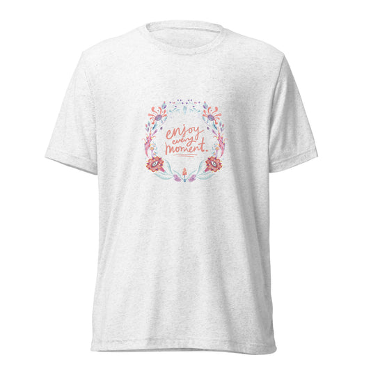 Enjoy every moment Short sleeve t-shirt