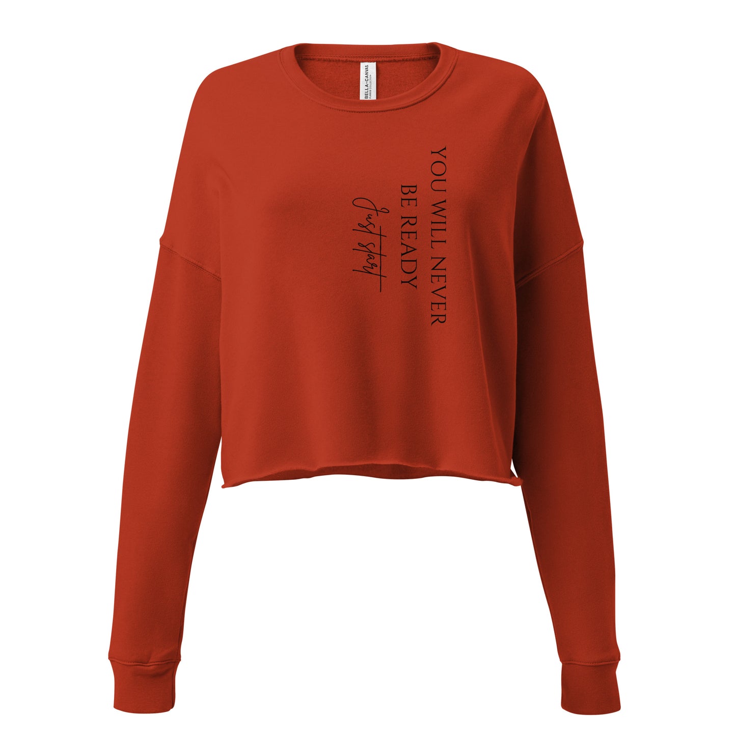 You will never be ready,Just start Crop Sweatshirt