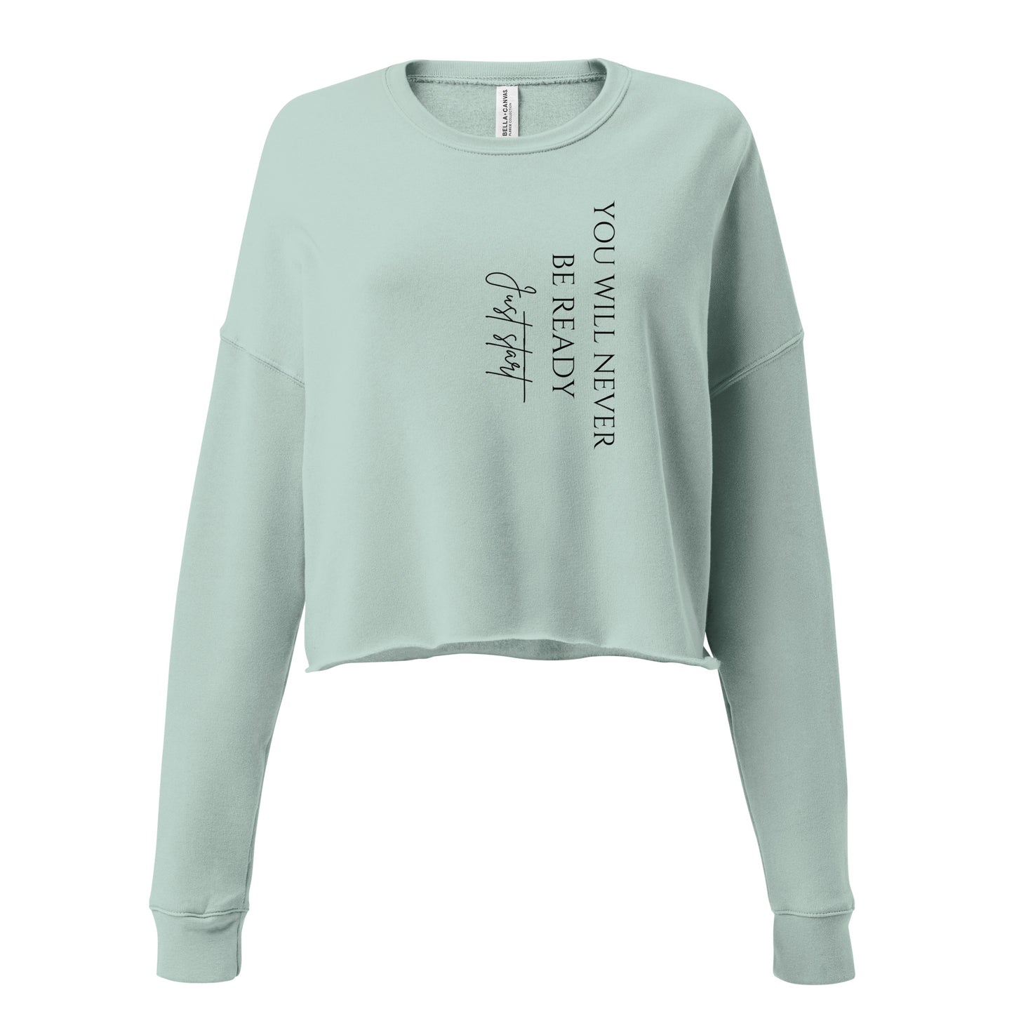 You will never be ready,Just start Crop Sweatshirt