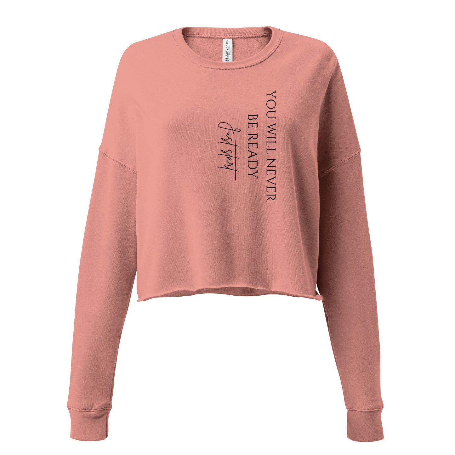 You will never be ready,Just start Crop Sweatshirt